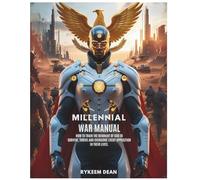 Millennial War Manual: HOW TO TRAIN THE REMNANT OF GOD TO SURVIVE, THRIVE AND OVERCOME EVERY OPPOSITION IN THEIR LIVES
