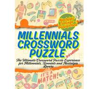 Millennials Crossword Puzzle: The Ultimate Crossword Puzzle Book Experience for Millennials, Xennials and Nostalgia Lovers-3rd Edition