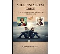 Millennials em Crise: O Desejo, o Amor e a Falta no Século XXI