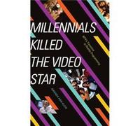 Millennials Killed the Video Star by Amanda Ann Klein Amanda Ann Klein (Auteur)