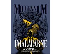MillenniuM. I malacarne. Ecco come le nuove mafie sono arrivate in Parlamento (2026) (Vol. 104)