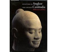 Millennium of Glory: Sculpture of Angkor and Ancient Cambodia