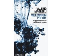 Millennium poetry. Viaggio sentimentale nella poesia italiana