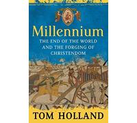 Millennium: The End of the World and the Forging of Christendom