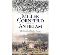 Miller Cornfield At Antietam: The Civil War's Bloodiest Combat