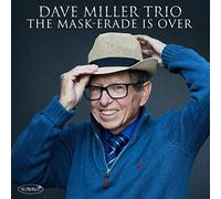 Miller, Dave -Trio- - Mask-Erade is Over [Import]