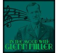 Miller, Glenn - in The Mood with Glenn Miller