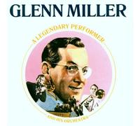 Miller,Glenn - Legendary Performer