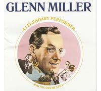 Miller, Glenn - Legendary Performer