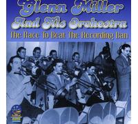Miller, Glenn - Race to Beat the Recording Ban