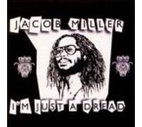 Miller, Jacob - I'm Just a Dread