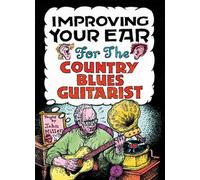 John Miller: Improving Your Ear For The Country Blues Guitarist. Pour Guitare
