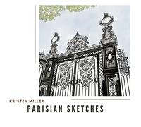 Miller, Kristen - Parisian Sketches