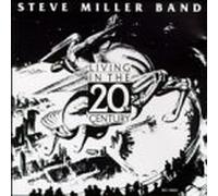 Miller, Steve Band - Living in the 20th Century