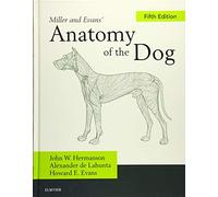 Miller and Evans' Anatomy of the Dog