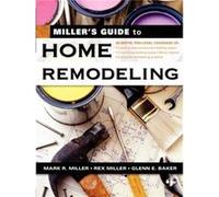 Millers Guide to Home Remodeling by Mark R. Miller Miller, Mark R., Miller, Rex, Baker, Glenn E. (Auteur)
