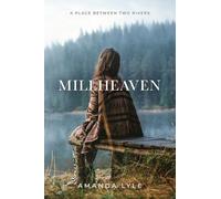 Millheaven: A Place Between Two Rivers