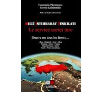 Millî Istihbarat Teskilati. Le service secret turc.: Guerre sur tous les fronts... Libye - Maghreb - Syrie - Liban - Arménie - Grèce - Chypre - Islam de France - Qatar - Daech - Frères musulmans