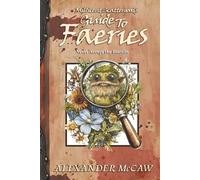 Millicent Scattergood's Guide To Faeries: Everything You Never Needed to Know About the Fae...Probably