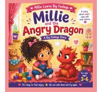 Millie and the Angry Dragon: A Gentle Story About Understanding Anger, Big Feelings, and Finding Calm
