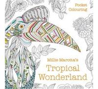Millie Marottas Tropical Wonderland Pocket Colouring by Millie Marotta Millie Marotta (Auteur)