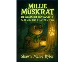 Millie Muskrat and the Secret Paw Society, Case #1: The Phantom Paw: An Interactive Mystery Chapter Book for Young Detectives