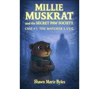 Millie Muskrat and the Secret Paw Society Case #3: The Watcher's Veil: An Interactive Mystery Chapter Book for Young Detectives