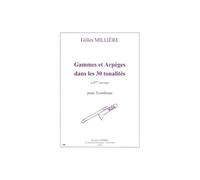 Milliere Gilles - Gammes et Arpeges Dans Les 30 Tonalites (10e Niveau) - Trombone