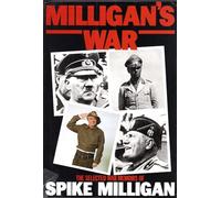 Milligan's War: The Selected War Memoirs of Spike Milligan
