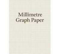 Millimetre Graph Paper: Ideal workbook for blueprint planning math class drafting art layout symmetrical drawings spatial understanding and design concepts