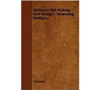 Millinery Hat Making and Design - Mourning Millinery Various (Auteur)