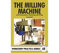 Milling Machine & Accessories: And Accessories Choosing and Using