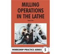 Milling Operations in the Lathe by Tubal Cain Tubal Cain (Auteur)