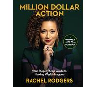 Million Dollar Action: Your Step-by-Step Guide to Making Wealth Happen