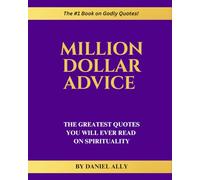 Million Dollar Advice: The Greatest Quotes You'll Ever Read on Spirituality