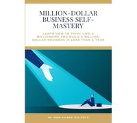 Million-Dollar Business Self-Mastery book and workbook: A self-mastery of MIND-BODY-SPIRIT GUIDE: A HOLISTIC APPROACH TO BUSINESS DEVELOPMENT AND leadership