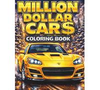 Million Dollar Cars Coloring Book: 40 Luxury Car Coloring Pages Featuring Legendary Supercars, Hypercars, Exotic Rides & Classic Cars for Stress Relief, Creativity and Relaxation