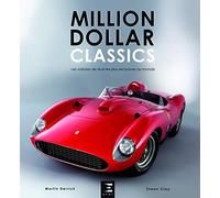 Million dollar classics - les voitures de rêve les plus exclusives au monde