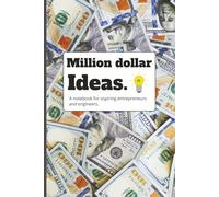 Million Dollar Ideas: A Notebook for Aspiring Entrepreneurs and Engineers.: Sketch Journal, Notebook with Lined Pages, Graph Paper, Flow charts, and ... for Birthdays, Holidays, and Good Times.