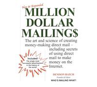 Million Dollar Mailings: The Art and Science of Creating Money-Making Direct Mail-- Revealed by More Than 60 Direct Marketing Superstars Who Wrote, Designed, and Produced the