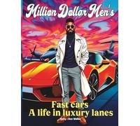 Million Dollar Men's: Fast Cars & A Life in Luxury Lanes | Premium Adult Coloring Book for Car Enthusiasts | Exotic Supercars, Luxury Lifestyle & High-End Designs for Stress Relief & Creativity