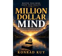 Million Dollar Mind: A Timeless Philosophy for Wealth, Freedom, and a Life by Design