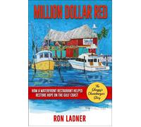 Million Dollar Red How a Waterfont Restaurant Helped Restore Hope on the Gulf Coast-The Shaggy's Cheeseburgers Story - Ron Ladner - Quaderer Books - ebook (ePub) - Livre