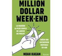 Million dollar week-end - Créer une entreprise rentable en 48h Noah Kagan (Auteur), Delphine Vernassier (Traduction)