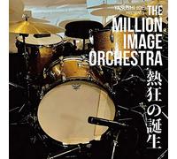 MILLION IMAGE ORCHESTRA - Nekkyou No Tanjou