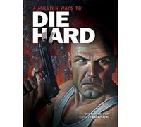 Million Ways to Die Hard (A Million Ways to Die Hard) - [Version Originale] Inconnu (Auteur)