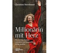 Millionärin mit Herz: Wie du dein Denken veränderst und finanziellen Erfolg anziehst. Mit klarer Vision, gezielter Manifestation und starkem Mindset zur finanziellen Freiheit.