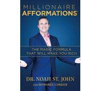 Millionaire AFFORMATIONS®: The Magic Formula that Will Make You Rich