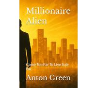 Millionaire Alien: Come Too Far To Live Sub-Par