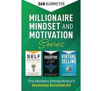 Millionaire Mindset And Motivation Series: The Modern Entrepreneur's Business Survival Kit